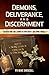 Demons, Deliverance, Discernment : Separating Fact from Fiction about the Spirit World