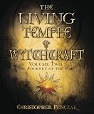 The Living Temple of Witchcraft Volume Two: The Journey of the God (Penczak Temple Series Book 12) by Christopher Penczak