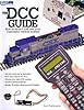 The DCC Guide: How to Select and Use Your Command Control System in ...