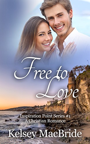 Free to Love: A Christian Romance Novel (Inspiration Point Series Book 1)