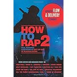 How to Rap 2: Advanced Flow and Delivery Techniques