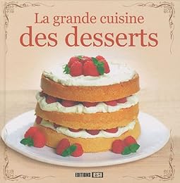La  grande cuisine des desserts
