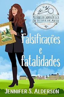 Livro Falsificações e Fatalidades (Mistérios de Carmen De Luca, Detetive de Arte Livro 3)