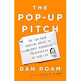 The Pop-up Pitch: The Two-Hour Creative Sprint to the Most Persuasive Presentation of Your Life