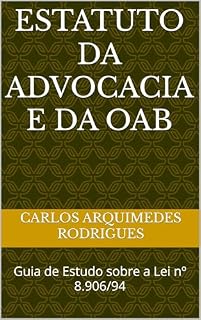 Livro Estatuto da Advocacia e da OAB: Guia de Estudo sobre a Lei nº 8.906/94
