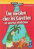 Une sorcière chez les Carottes : Et autres sketches by