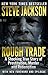 Rough Trade: A Shocking True Story of Prostitution, Murder and Redemption