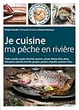 JE CUISINE MA PECHE EN RIVIERE (CUISINE - CUISINE/GASTRONOMIE) (French Edition) by 