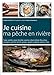 JE CUISINE MA PECHE EN RIVIERE (CUISINE - CUISINE/GASTRONOMIE) (French Edition) by 