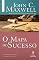 Livro O mapa do sucesso: Como atingir seus alvos e alcançar seus sonhos (Coleção Liderança com John C. Maxwell)