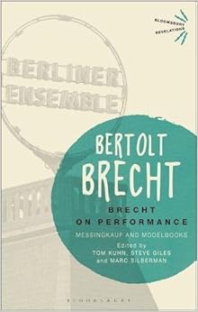 Brecht on Performance: Messingkauf and Modelbooks (Bloomsbury Revelations), by Bertolt Brecht Tom Kuhn Brecht on Performance: Messingkauf and Modelbooks (Bloomsbury Revelations), by Bertolt Brecht Tom Kuhn