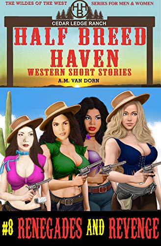 Half Breed Haven 8 Renegades And Revenge A Daughters Of - 
