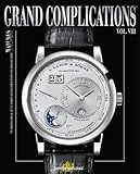 Grand Complications Volume VIII: High Quality Watchmaking