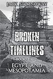 Broken Timelines: Egypt & Mesopotamia by Jack Stornoway