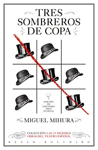 Tres sombreros de copa: Las 25 mejores obras del teatro español (Spanish Edition)
