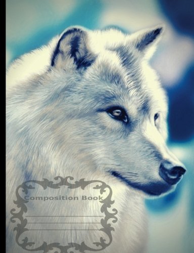 White Wolf ~ Composition Notebook: wide ruled, 7.44" x 9.69"(18.9 x 24.61 cm) 108 pages.