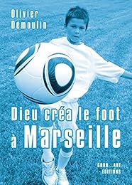 Dieu créa le foot à Marseille