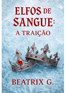 Livro Elfos de Sangue: A Traição: Elfos de Sangue, livro 1 de 2 (aventura, romance, mistério, saga romântica completa)