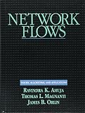 Network Flows: Theory, Algorithms, and Applications Network Flows: Theory, Algorithms, and Applications
