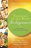Theology of the Body for Beginners: A Basic Introduction to Pope John Paul II's Sexual Revolution