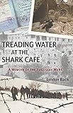 Treading Water at the Shark Café: A Memoir of the Yugoslav Wars by Lyndon Back