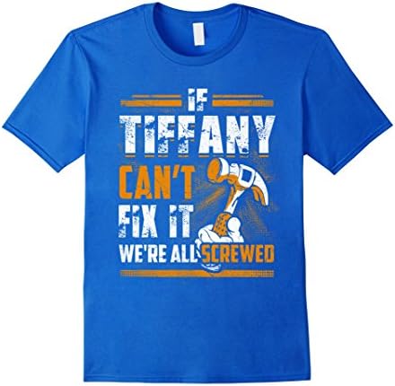 Mens If Tiffany Can't Fix It We're All Screwed Name T-Shirt XL Royal Blue