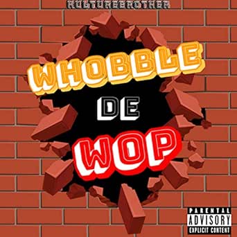Wobble De Wop Explicit Kulturebrother On Music Wobble De Wop Explicit Kulturebrother On Music