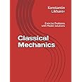 Classical Mechanics: Exercise Problems with Model Solutions (Essential Graduate Physics)