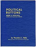 Political Buttons Book II 1920-1976: Including Revised Prices for Book I 1896-1972/With 1991 Revised by