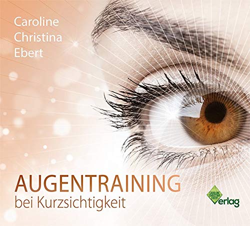 Augentraining Bei Kurzsichtigkeit Amazon De Caroline Ebert Bucher