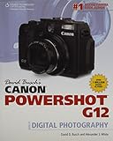 David Busch's Canon Powershot G12 Guide to Digital Photography (David Busch's Digital Photography Guides)