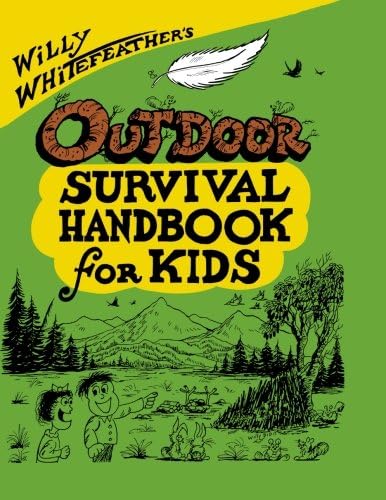 Willy Whitefeather's Outdoor Survival Handbook for Kids