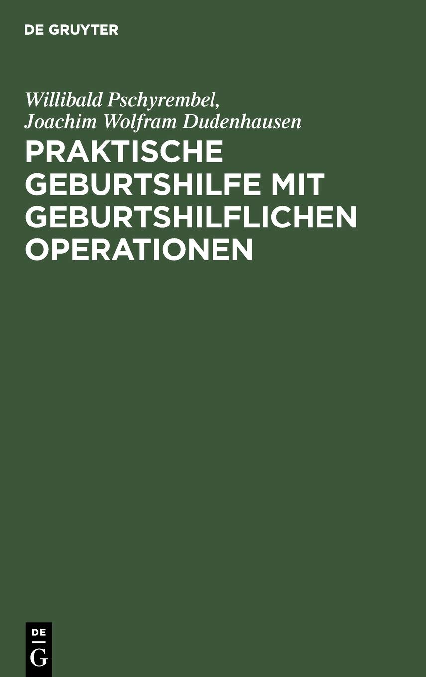 Praktische Geburtshilfe Mit Geburtshilflichen Operationen Amazon De Pschyrembel Willibald Dudenhausen Joachim W Bucher