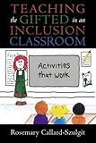 Teaching the Gifted in an Inclusion Classroom: Activities that Work