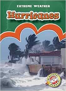 Hurricanes Blastoff Readers Extreme Weather Extreme Weather Blastoff Readers Level 4