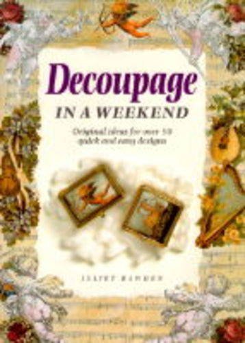 Decoupage in a Weekend (Crafts in a Weekend Series)