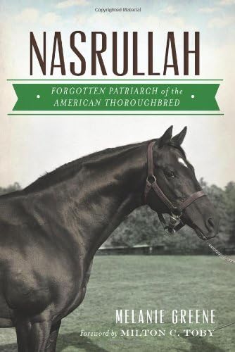 Nasrullah: Forgotten Patriarch of the American Thoroughbred (Sports)