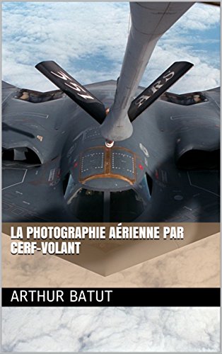 La Photographie Aerienne Par Cerf Volant French Edition Kindle