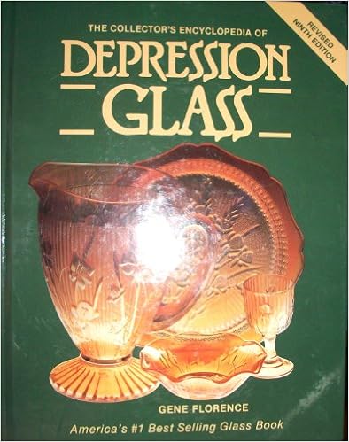The Collector's Encyclopedia of Depression Glass, by Gene Florence The Collector's Encyclopedia of Depression Glass, by Gene Florence