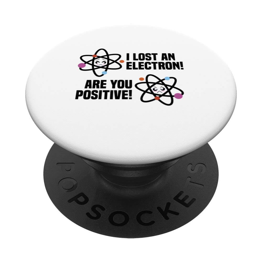 Are You Positive I Lost An Electron Gamer Nerd Geek Tech PopSockets Swappable PopGrip