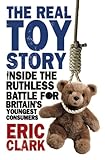 The Real Toy Story : Inside the Ruthless Battle for Britain's Youngest Consumers cover