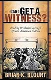 Can I Get a Witness?: Reading Revelation through African American Culture