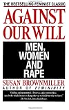 Against Our Will: Men, Women, and Rape