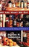 We Are What We Eat: Ethnic Food and the Making of Americans