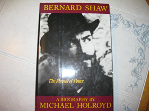 Bernard Shaw, Vol. 2: 1898-1918 - The Pursuit of Power by Michael Holroyd