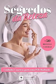 Livro Segredos da Beleza "Cuidados Caseiros para uma Pele Radiante": "Cuidados Caseiros para uma Pele Radiante"