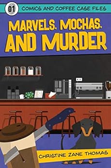 Marvels, Mochas, and Murder (Comics and Coffee Case Files Book 1) by [Thomas, Christine Zane, Davis, William Tyler]