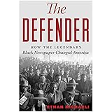 The Defender: How the Legendary Black Newspaper Changed America