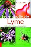 La maladie de Lyme, prévention, diagnostic, solutions by 