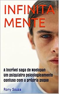 Livro INFINITAMENTE: A incrível saga de Noelopan – um psiquiatra psicologicamente confuso com a própria psque